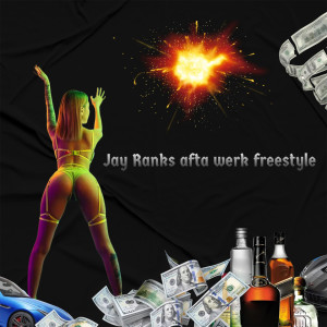 Afta Werk (Freestyle) (Explicit) dari Jay Ranks