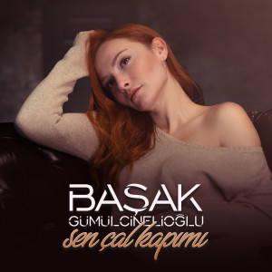 ดาวน์โหลดและฟังเพลง Sen Çal Kapımı พร้อมเนื้อเพลงจาก Başak Gümülcinelioğlu