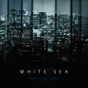 White Sea的專輯Tropical Odds