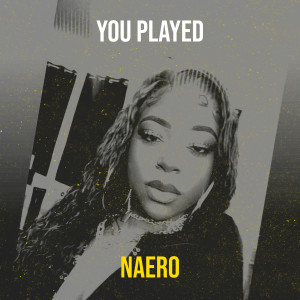 ดาวน์โหลดและฟังเพลง You Played (Explicit) พร้อมเนื้อเพลงจาก Naero