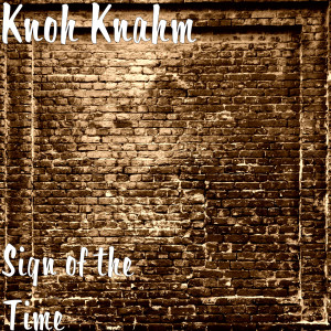 收聽Knoh Knahm的Sign of the Time歌詞歌曲
