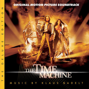 อัลบัม The Time Machine (Original Motion Picture Soundtrack / Deluxe Edition) ศิลปิน Klaus Badelt