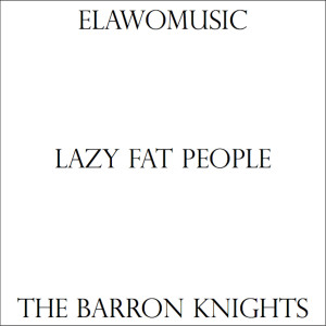 Dengarkan Lazy Fat People lagu dari The Barron Knights dengan lirik