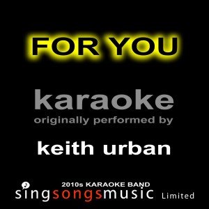 ดาวน์โหลดและฟังเพลง For You (Originally Performed By Keith Urban) [Karaoke Audio Version] (Karaoke Audio Version) พร้อมเนื้อเพลงจาก 2010s Karaoke Band