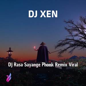 收聽DJ Xen的DJ Rasa Sayange Phonk Remix Viral歌詞歌曲