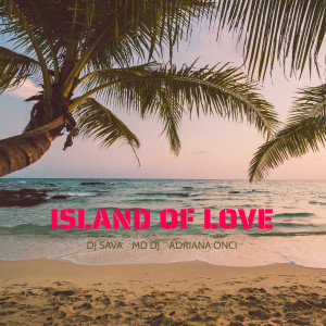 Listen to Island Of Love song with lyrics from DJ Sava