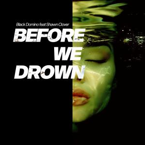 Black Domino的專輯Before we drown (feat. Shawn Clover) [Slowed + Reverb]