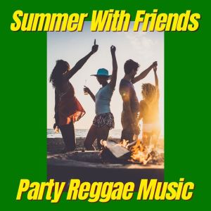Album Summer With Friends Party Reggae Music from Various
