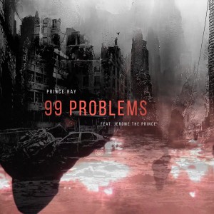 Album Ninety Nine Problems (feat. Jerome the Prince) oleh Prince Ray