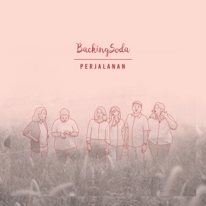 Dengarkan lagu Perjalanan nyanyian BackingSoda dengan lirik