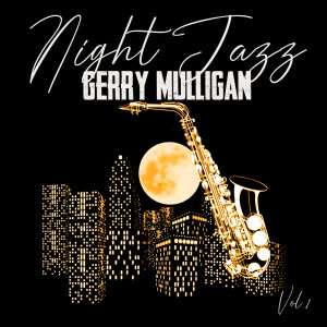 Gerry Mulligan的專輯Night Jazz, Gerry Mulligan, Vol. 1