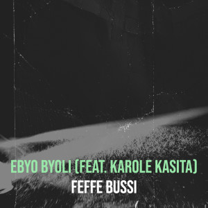 Listen to Ebyo Byoli song with lyrics from Feffe Bussi