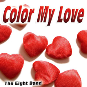 The Eight Band的專輯Color My Love - Single