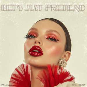 ดาวน์โหลดและฟังเพลง Let's Just Pretend พร้อมเนื้อเพลงจาก Polanski