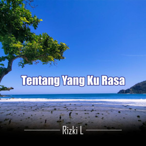 Album Tentang Yang Ku Rasa from Rizki L