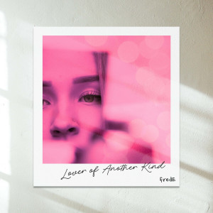 Dengarkan lagu Lover of Another Kind nyanyian Frede dengan lirik