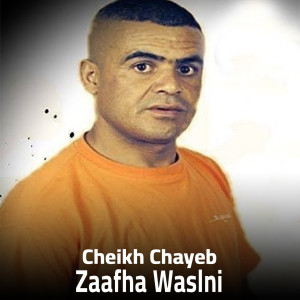 Album Zaafha Waslni from Cheikh Chayeb