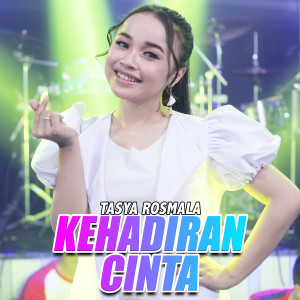 收听Tasya Rosmala的Kehadiran Cinta歌词歌曲