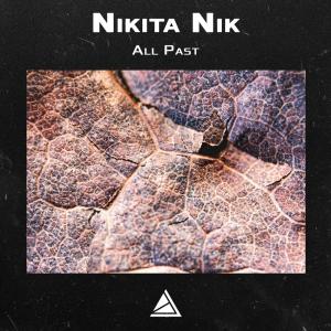 Listen to All Past song with lyrics from Nikita Nik