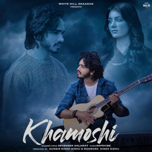 Listen to Khamoshi song with lyrics from Devender Ahlawat