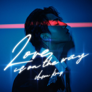 收聽Anson Kong 江𤒹生的Love Is On The Way歌詞歌曲