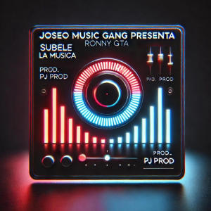 Ronny gta的專輯Subele La Musica (feat. JOSEO MUSIC GANG & PJ Prod) [Explicit]