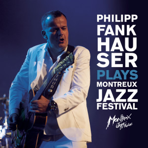 收聽Philipp Fankhauser的Love Man Riding (Live Montreux Jazz Festival 2012)歌詞歌曲