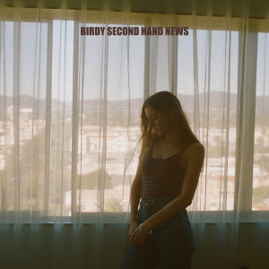 ดาวน์โหลดและฟังเพลง Second Hand News พร้อมเนื้อเพลงจาก Birdy