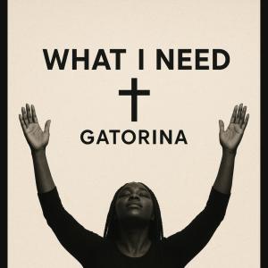 收聽Gatorina的What I Need歌詞歌曲