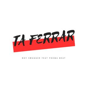 收聽Boy Swagger的Ta Ferrar (feat. Poema Beatz)歌詞歌曲