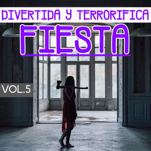 Various的專輯Divertida Y Terrorífica Fiesta Vol. 5