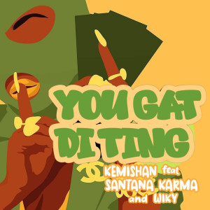 Listen to You Gat Di Thing song with lyrics from Kemishan