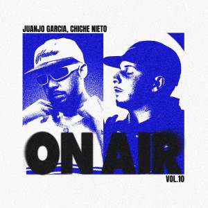 收聽Juanjo García的Chiche Nieto | ON AIR Vol.10 (Explicit)歌詞歌曲
