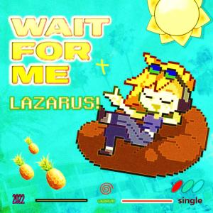ดาวน์โหลดและฟังเพลง WAIT FOR ME (Explicit) พร้อมเนื้อเพลงจาก Lazarus!
