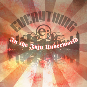 Album In the Juju Underworld from Everything