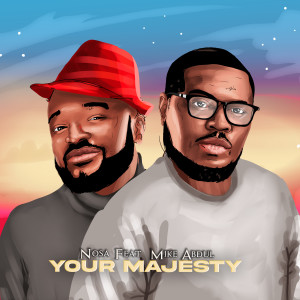 Listen to Your Majesty song with lyrics from Nosa