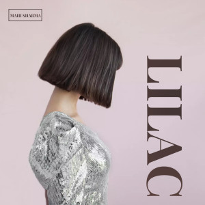Listen to LILAC song with lyrics from Mahi Sharma