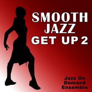 อัลบัม Smooth Jazz Get Up 2 ศิลปิน Jazz On Demand Ensemble