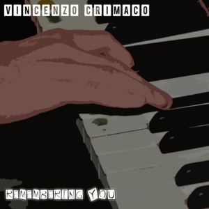 Dengarkan Remembering You lagu dari Vincenzo Crimaco dengan lirik