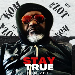 Listen to Stay True song with lyrics from Kom Zot