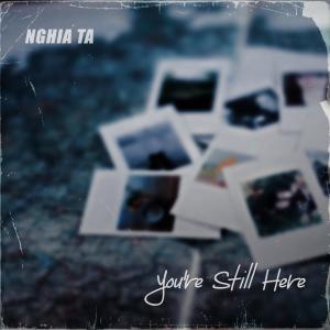Listen to you're still here song with lyrics from Nghia Ta