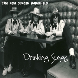 The New Duncan Imperials的專輯Drinking Songs (Explicit)