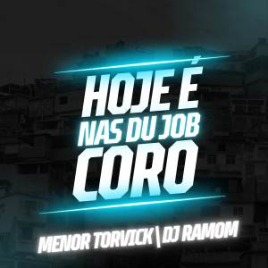 ดาวน์โหลดและฟังเพลง Hoje É Coro nas Du Job (Explicit) พร้อมเนื้อเพลงจาก MENOR TORVICK
