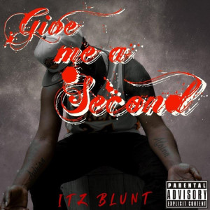 Itz Blunt的专辑Give Me a Secound (Explicit)