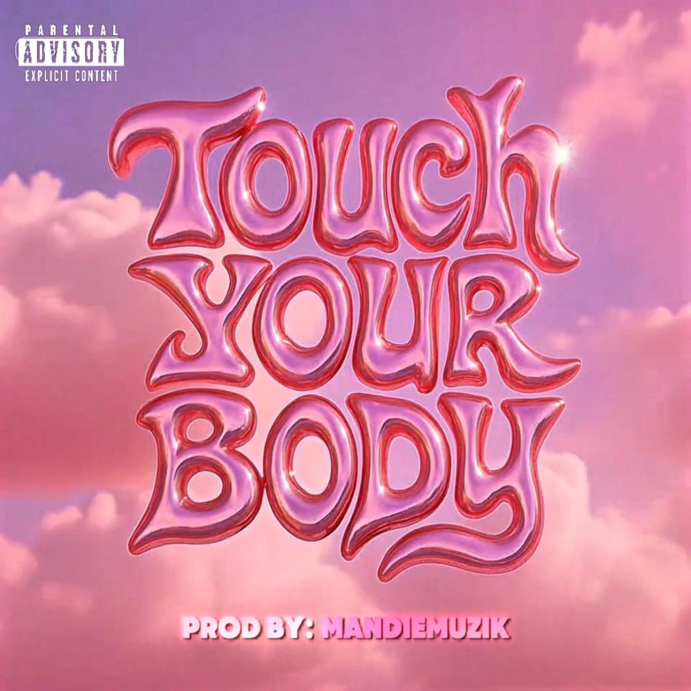 Touch Your Body (feat. MandieMuzik)