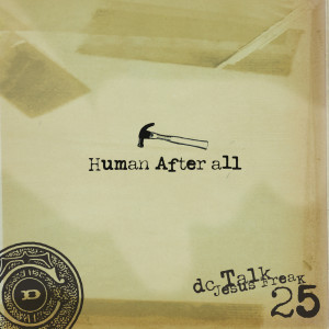 อัลบัม Human After All ศิลปิน Dc Talk