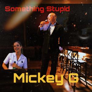 ดาวน์โหลดและฟังเพลง Something Stupid พร้อมเนื้อเพลงจาก Mickey G