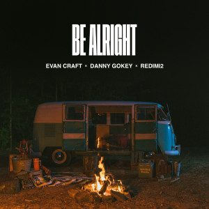 ดาวน์โหลดและฟังเพลง Be Alright พร้อมเนื้อเพลงจาก Evan Craft