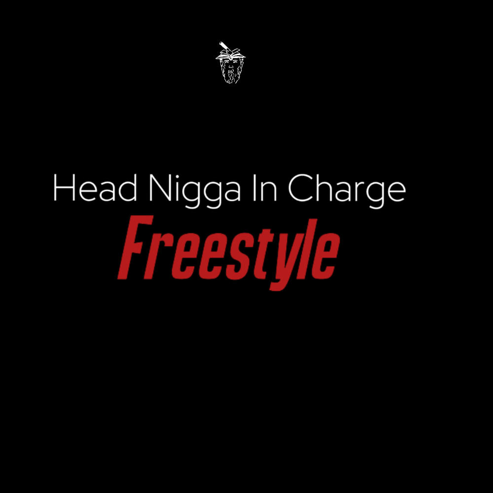 Head Nigga In Charge FREESTYLE (Explicit)