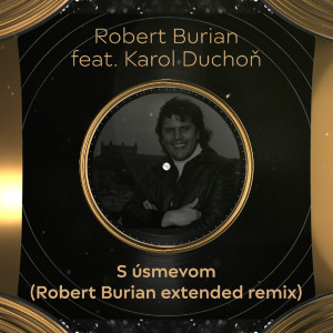 Robert Burian的專輯S úsmevom (feat. Karol Duchoň) (Extended Remix)